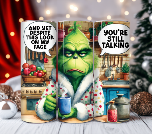 You're Still Talking Grinch 20oz Tumbler