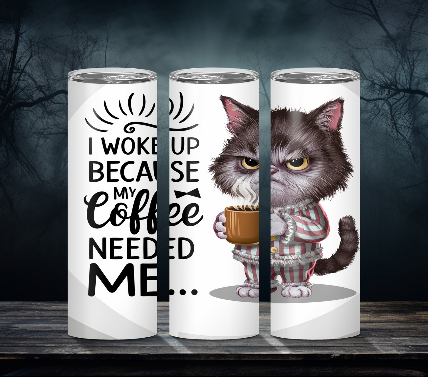 I Woke Up Because My Coffee Needed Me 20oz Tumbler