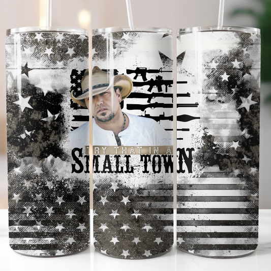 Try That In A Small Town 20oz Skinny Tumbler